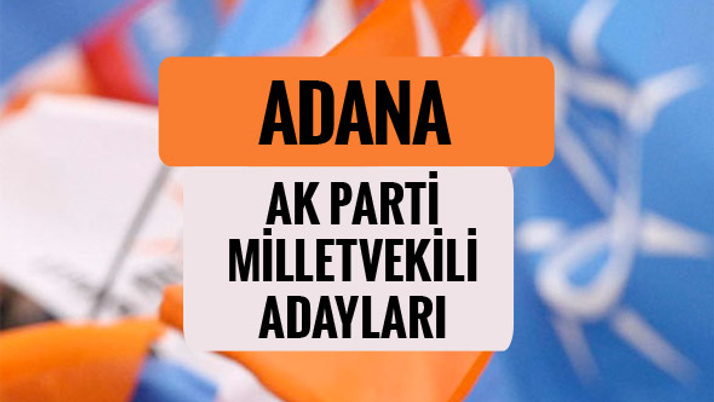 AKP Adana milletvekili adayları 2018 AK Parti listesi