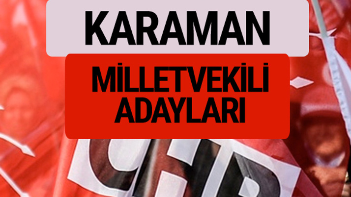 CHP Karaman milletvekili adayları isimleri YSK kesin listesi