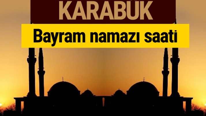 Karabük bayram namazı vakti kaçta 2018 diyanet saatleri