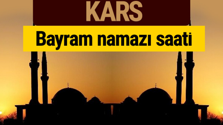 Kars bayram namazı vakti kaçta 2018 diyanet saatleri