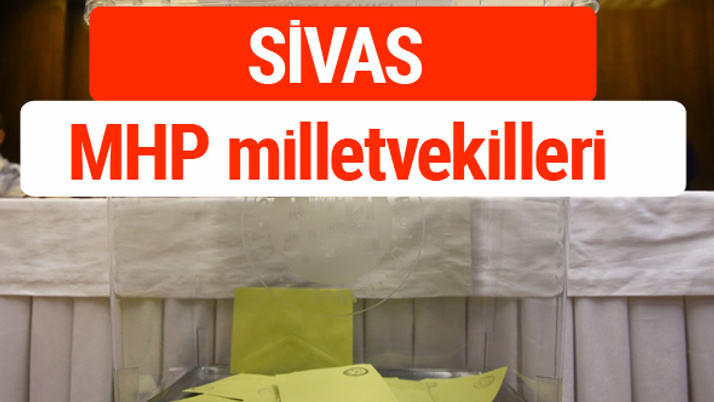 MHP Sivas Milletvekilleri 2018 -27. Dönem listesi