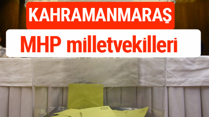 MHP Kahramanmaraş Milletvekilleri 2018 -27. Dönem listesi