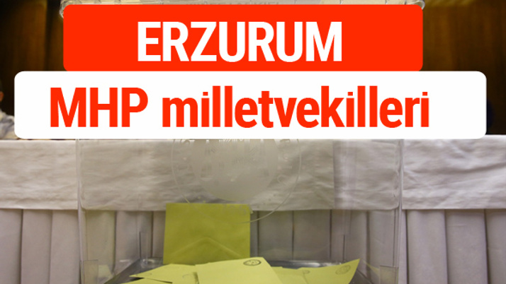 MHP Erzurum Milletvekilleri 2018 -27. Dönem listesi