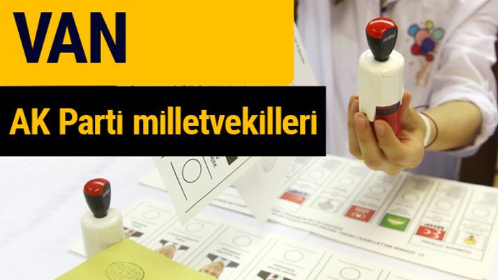 AK Parti Van Milletvekilleri 2018 - 27. dönem AKP isim listesi