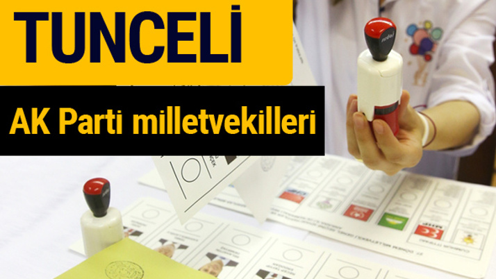 AK Parti Tunceli Milletvekilleri 2018 - 27. dönem AKP isim listesi