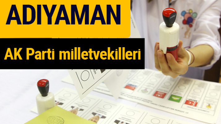 AK Parti Adıyaman Milletvekilleri 2018 - 27. dönem AKP isim listesi