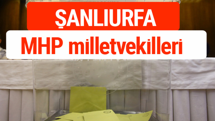 MHP Şanlıurfa Milletvekilleri 2018 -27. Dönem listesi