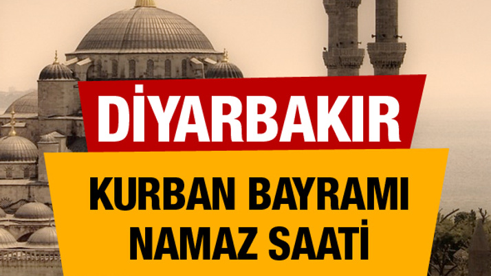 Diyarbakır Kurban bayramı namaz saati : 06:19