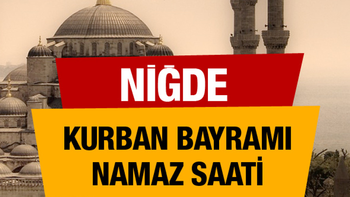 Niğde Kurban bayramı namaz saati : 06:41