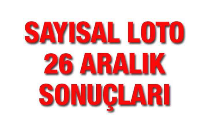 Sayısal Loto sonuçları 26 Aralık çekilişi Milli Piyango