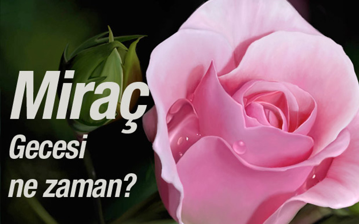Miraç Kandili 2016 ne zaman önemi nedir özel duası!