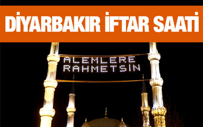 diyarbakir iftar vakti aksam ve sabah ezani saatleri internet haber