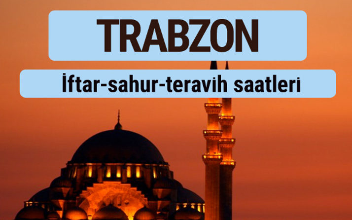 Trabzon iftar ve sahur vakti ile teravih saatleri