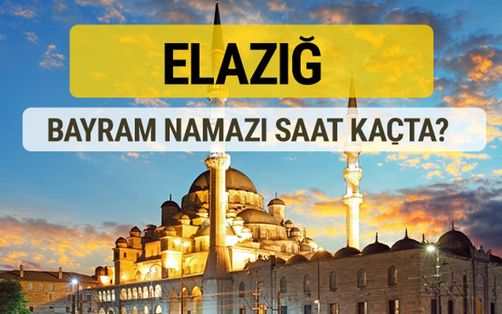Elazığ bayram namazı saat kaçta 2 rekat nasıl kılınır?