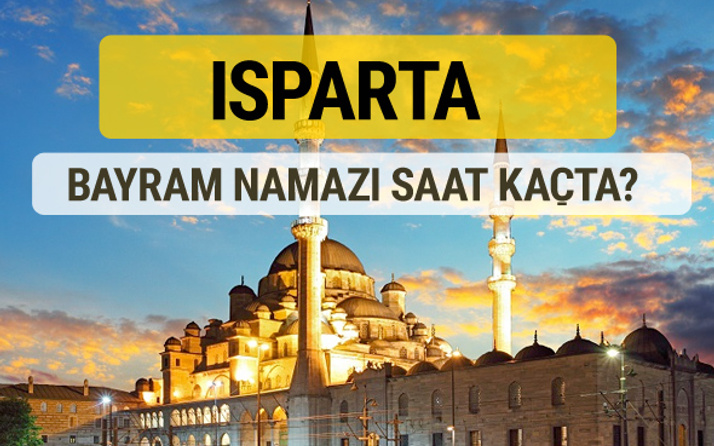 Isparta bayram namazı saat kaçta 2 rekat nasıl kılınır?