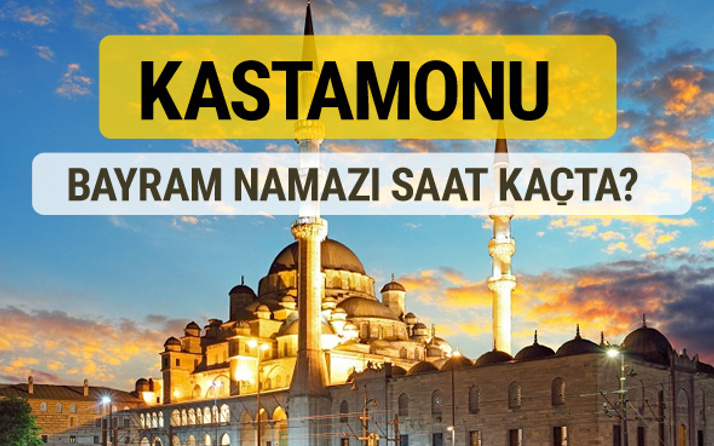 Kastamonu bayram namazı saat kaçta 2 rekat nasıl kılınır?
