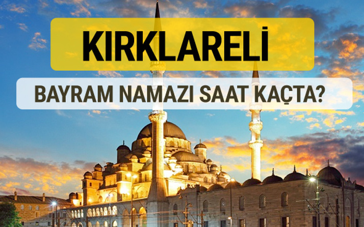 Kırklareli bayram namazı saat kaçta 2 rekat nasıl kılınır?