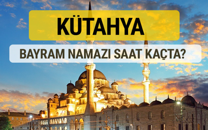 Kütahya bayram namazı saat kaçta 2 rekat nasıl kılınır?