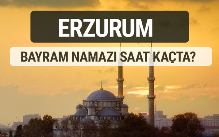 Erzurum bayram namazı saat kaçta 2017 ezan vakti