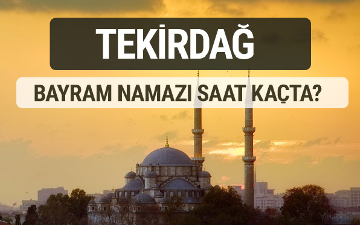 Tekirdağ bayram namazı saat kaçta 2017 ezan vakti