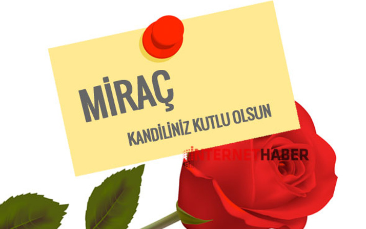 Miraç Kandili ne zaman 2018 O gece Hz. Muhammed ne gördü?