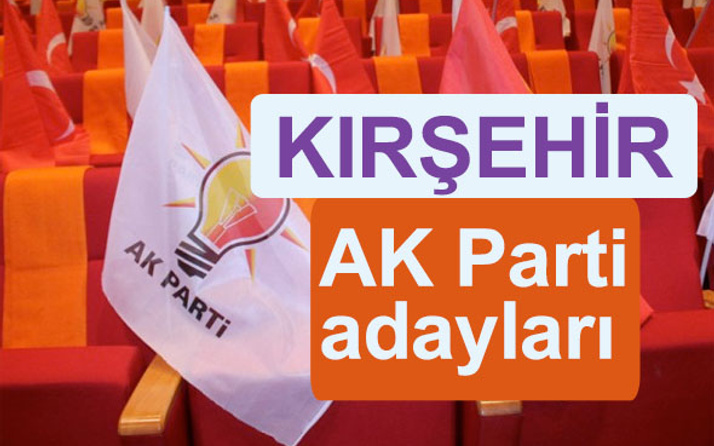 AK Parti Kırşehir milletvekili adayları kimler 2018 listesi