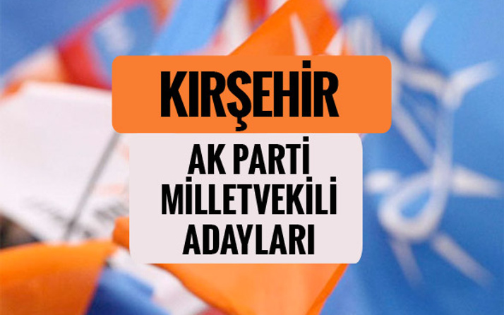 AKP Kırşehir milletvekili adayları 2018 AK Parti listesi