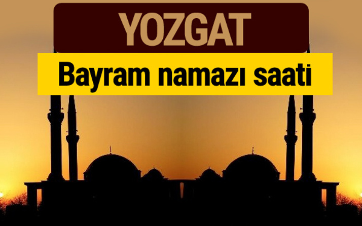 Yozgat bayram namazı vakti kaçta 2018 diyanet saatleri