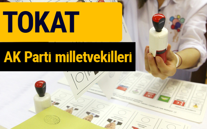 AK Parti Tokat Milletvekilleri 2018 - 27. dönem AKP isim listesi