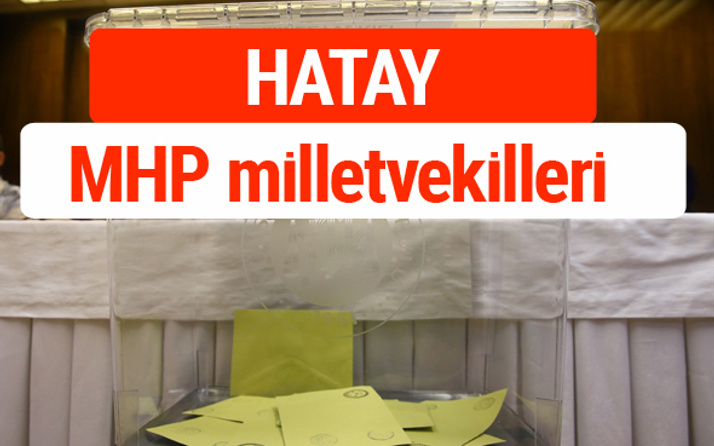 MHP Hatay Milletvekilleri 2018 -27. Dönem listesi