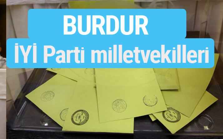 İYİ Parti Burdur milletvekilleri listesi iyi parti oy sonucu