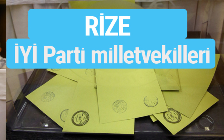 İYİ Parti Rize milletvekilleri listesi iyi parti oy sonucu 