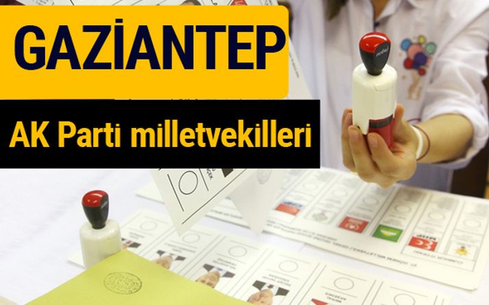 AK Parti Gaziantep Milletvekilleri 2018 - 27. dönem AKP isim listesi