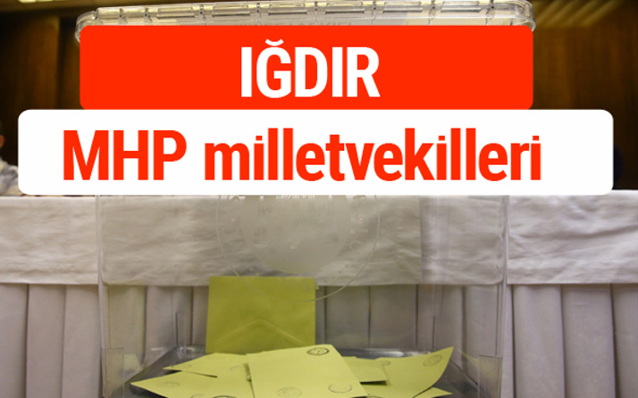 MHP Iğdır Milletvekilleri 2018 -27. Dönem listesi