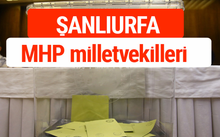 MHP Şanlıurfa Milletvekilleri 2018 -27. Dönem listesi