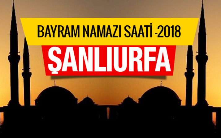 Şanlıurfa bayram namazını saat kaçta kılacak belli oldu