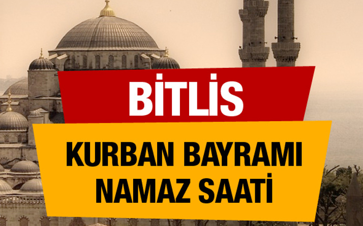 Bayram Namazı 2018 saatleri Bitlis saati 06:11
