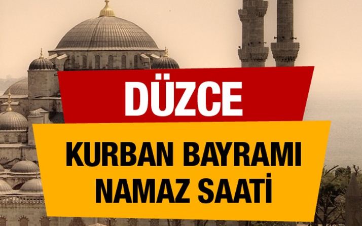 Diyanet bayram namazı vakitleri Düzce saati : 06:52
