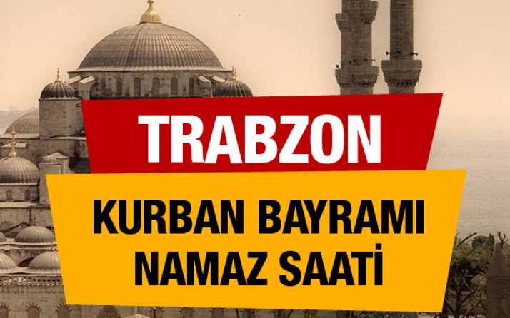 Trabzon kurban bayramı namazı saatini diyanet açıkladı