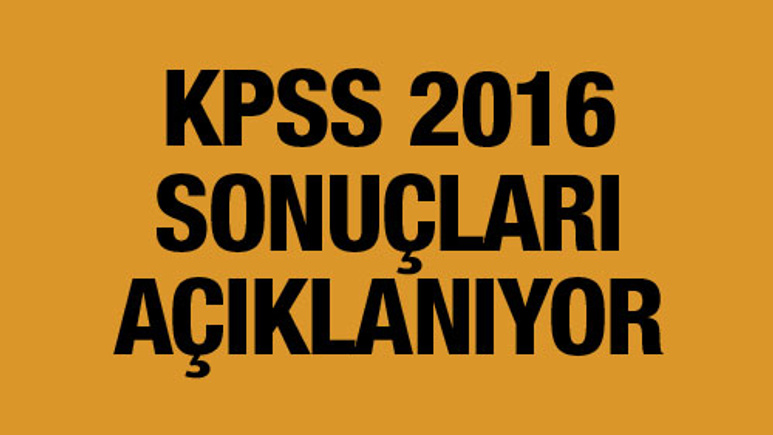 KPSS sonuçları 2016 açıklanıyor ÖSYM son açıklama