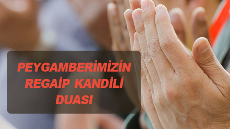 Regaip Kandili okunacak duaları peygamberimizin duası