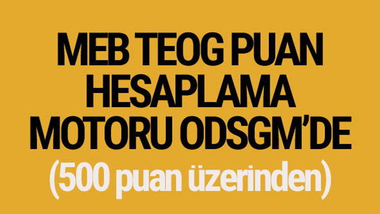 TEOG puan hesaplama 2017 MEB motoru 500 puan üzerinden