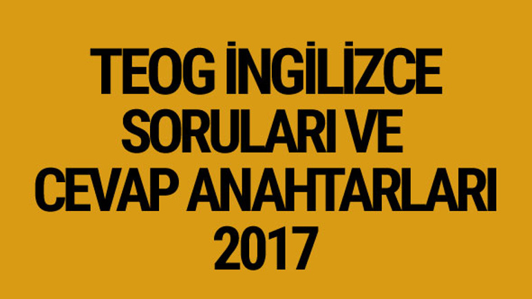 TEOG İngilizce soruları 27 Nisan 2017 cevap anahtarları EBA