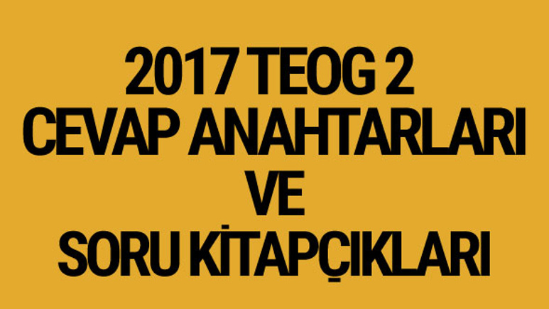 TEOG 2 cevap anahtarları ve soruları eba.gov.tr'de