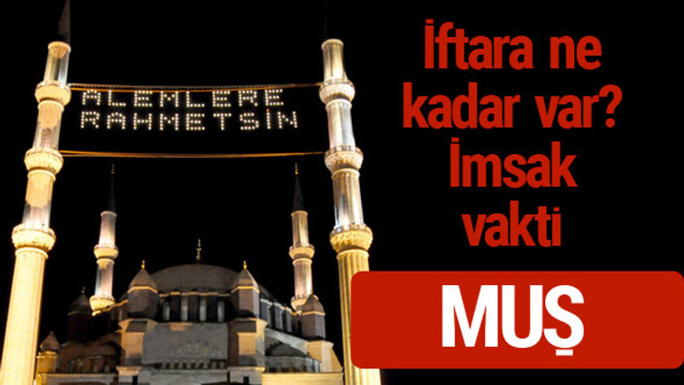 Muş iftar saatleri 2017 sahur ezan imsak vakti