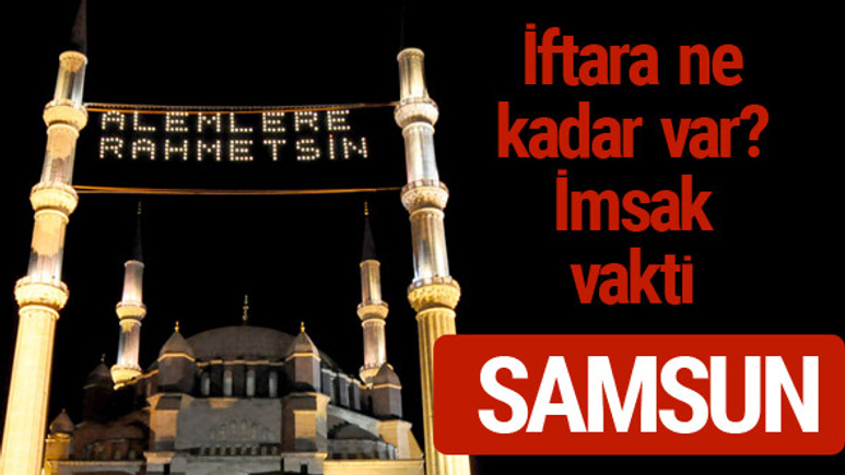 Samsun iftar saatleri 2017 sahur ezan imsak vakti