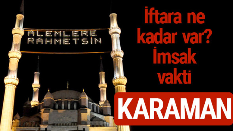 Karaman iftar saatleri 2017 sahur ezan imsak vakti