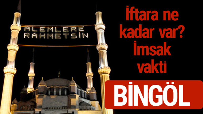 Bingöl iftar saatleri 2017 sahur ezan imsak vakti