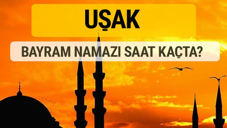 Uşak Kurban bayramı namazı saati - 2017