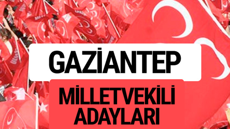 MHP Gaziantep milletvekili adayları 2018 YSK kesin listesi